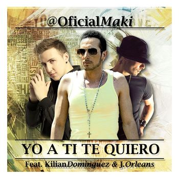 Maki - Yo a ti te quiero (feat. Kilian Domínguez & J. Orleans)