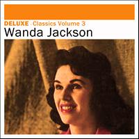 Wanda Jackson - Deluxe: Classics, Vol. 3