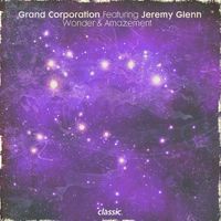 Grand Corporation - Wonder & Amazement (feat. Jeremy Glenn)