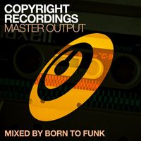 Born To Funk - Copyright Recordings Master Output Mixed by Born To Funk