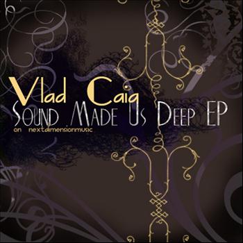 Vlad Caia - Sound Made Us Deep EP