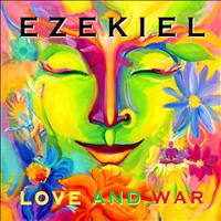 Ezekiel - Love and War