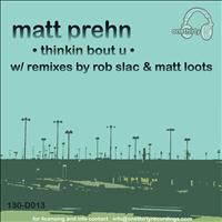 Matt Prehn - Thinkin Bout U