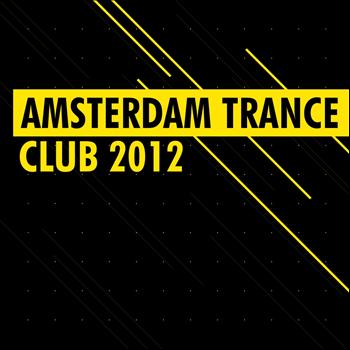 Various Artists - Amsterdam Trance Club 2012