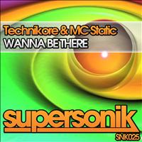 Technikore & MC Static - Wanna Be There