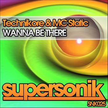 Technikore & MC Static - Wanna Be There