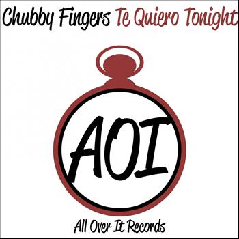 Chubby Fingers - Te Quiero Tonight