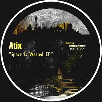 Atix - Space Is Wasted EP