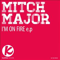Mitch Major - I'm On Fire EP