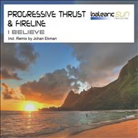 Progressive Thrust & Fireline - I Believe