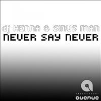 Dj Henna & Sinus Man - Never Say Never