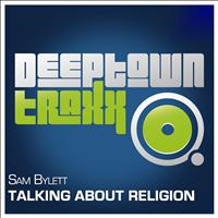 Sam Bylett - Talking About Religion