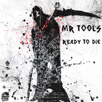 Mr. Tools - Ready To Die
