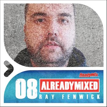 Various Artists - Already Mixed Vol.8 (Compiled & Mixed by Ray Fenwick)