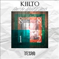 Kiilto - Don't Be Afraid Of Ghosts