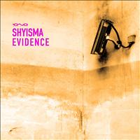 Shyisma - Evidence