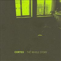 Cortex - The Whole Story