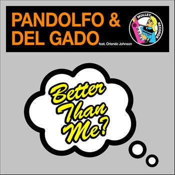 Pandolfo & Del Gado featuring Orlando Johnson - Better Than Me