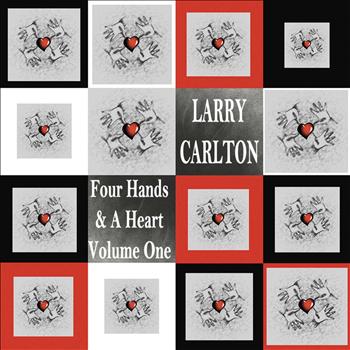 Larry Carlton - Four Hands & A Heart Vol. 1