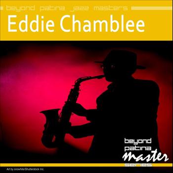 Eddie Chamblee - Beyond Patina Jazz Masters: Eddie Chamblee
