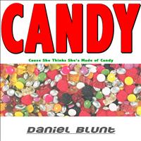 Daniel Blunt - Candy (Cause She Thinks She's Made of Candy)