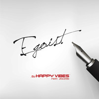 DJ HAPPY VIBES feat. Jazzmin - Egoist