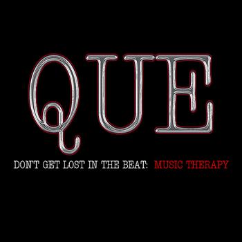 Que - Don't get lost in the beat : Music Therapy