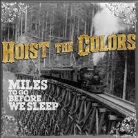 Hoist The Colors - Miles to Go Before We Sleep