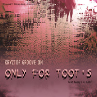 Kryztof Groove On - Only for Toot's