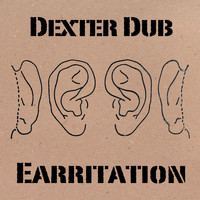 Dexter Dub - Earritation