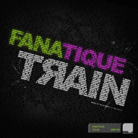 Fanatique - Train