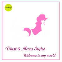 Vinst & Maxs Styler - Welcome to My World (Original Mix)