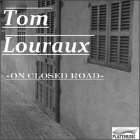 Tom Louraux - On Closed Road