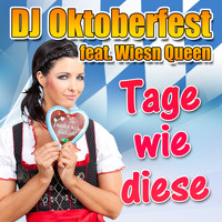 DJ Oktoberfest feat. Wiesn Queen - Tage wie diese