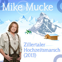 Mike Mucke - Zillertaler Hochzeitsmarsch (2013)