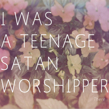 I Was A Teenage Satan Worshipper - There