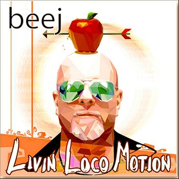 Beej - Livin Loco Motion - Single