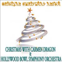 Hollywood Bowl Symphony Orchestra & Carmen Dragon - Christmas with Hollywood Bowl Symphony Orchestra & Carmen Dragon (Original Christmas Album)