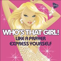 Who's That Girl! - Almighty Presents: Like a Prayer / Express Yourself - Single