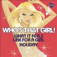 Who's That Girl! - Almighty Presents: What It Feels Like for a Girl / Holiday - Single