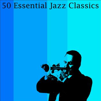 Various Artists - 50 Essential Jazz Classics