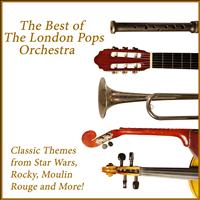 The London Pops Orchestra - The Best of the London Pops Orchestra: Classic Themes from Star Wars, Rocky, Moulin Rouge and More!