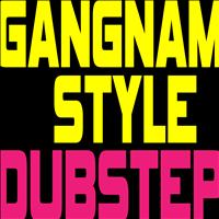 Ultimate Dance Hits - Gangnam Style (Dubstep Remix) - Single
