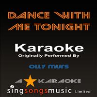 A* Karaoke - Dance With Me Tonight (Originally Performed By Olly Murs) [Karaoke Audio Version]