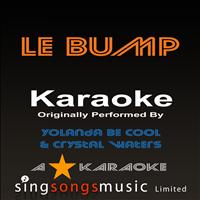 A* Karaoke - Le Bump (Originally Performed By Yolanda Be Cool Feat Crystal Waters) [Karaoke Audio Version]