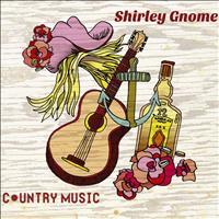 Shirley Gnome - C*untry Music