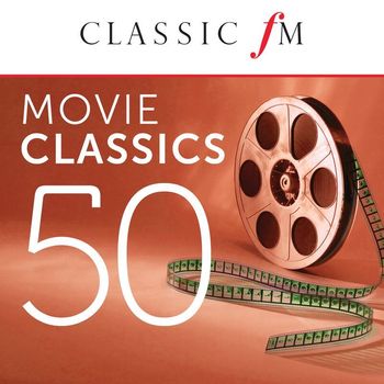 Various Artists - 50 Movie Classics by Classic FM