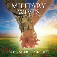 Military Wives - Stronger Together (Presented By Gareth Malone)