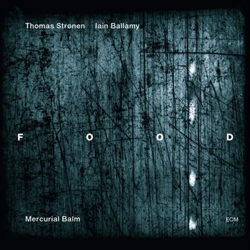 Food, Thomas Strønen, Iain Ballamy - Mercurial Balm
