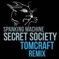 Spanking Machine - Secret Society (Tomcraft Remix)